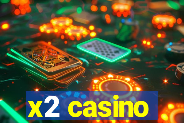 x2 casino